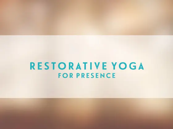 Restorative/Yin Yoga for Presence